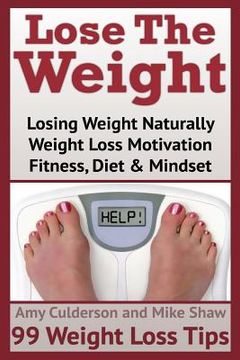 portada Lose The Weight: 99 Weight Loss Tips (en Inglés)