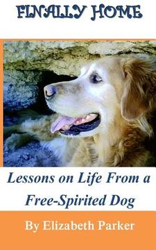portada Finally Home: : Lessons on Life from a Free-Spirited Dog-LARGE PRINT (en Inglés)