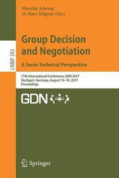 portada Group Decision and Negotiation. a Socio-Technical Perspective: 17th International Conference, Gdn 2017, Stuttgart, Germany, August 14-18, 2017, Procee (en Inglés)