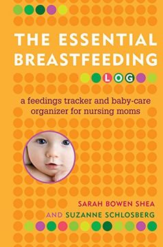 portada The Essential Breastfeeding Log: A Feedings Tracker and Baby-Care Organizer for Nursing Moms (en Inglés)