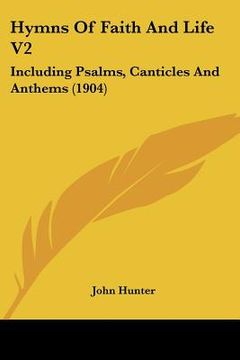 portada hymns of faith and life v2: including psalms, canticles and anthems (1904) (in English)