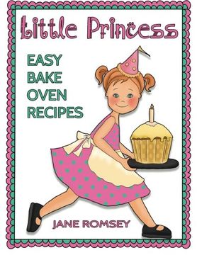 portada Little Princess Easy Bake Oven Recipes: 64 Easy Bake Oven Recipes for Girls (en Inglés)