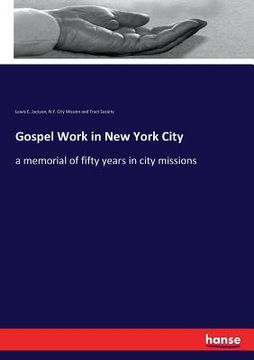 portada Gospel Work in New York City: a memorial of fifty years in city missions (en Inglés)
