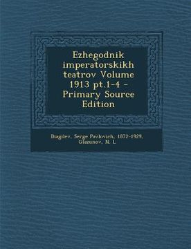 portada Ezhegodnik Imperatorskikh Teatrov Volume 1913 PT.1-4 - Primary Source Edition (en Ruso)