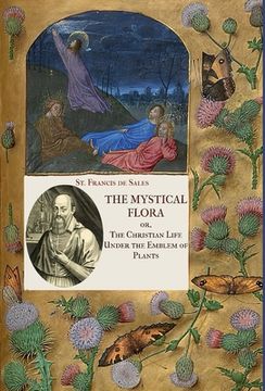 portada The Mystical Flora of St. Francis de Sales: The Christian Life under the Emblem of Plants 