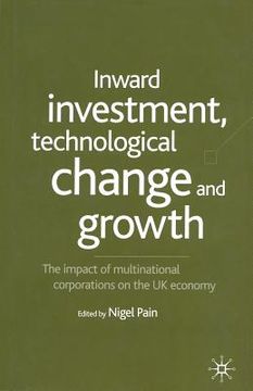 portada Inward Investment, Technological Change and Growth: The Impact of Multinational Corporations on the UK Economy (in English)