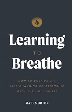 portada Learning to Breathe: How to Cultivate a Life-Changing Relationship with the Holy Spirit