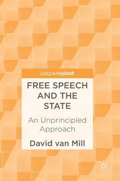 portada Free Speech and the State: An Unprincipled Approach (en Inglés)