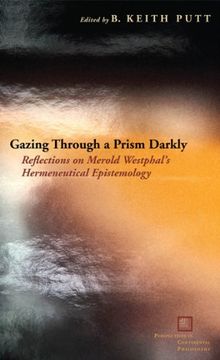 portada Gazing Through a Prism Darkly: Reflections on Merold Westphal's Hermeneutical Epistemology (Perspectives in Continental Philosophy) (in English)