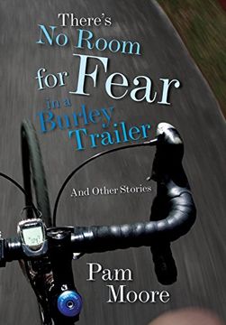 portada There'S no Room for Fear in a Burley Trailer: And Other Stories (en Inglés)