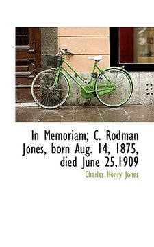 portada in memoriam; c. rodman jones, born aug. 14, 1875, died june 25,1909