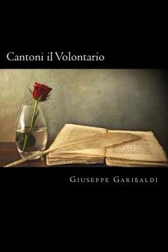 portada Cantoni il Volontario (Italian Edition) (en Italiano)