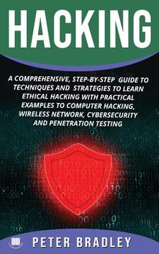 portada Hacking: A Comprehensive, Step-By-Step Guide to Techniques and Strategies to Learn Ethical Hacking With Practical Examples to C (en Inglés)