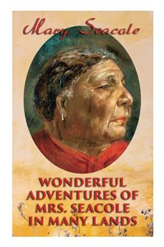 portada Wonderful Adventures of Mrs. Seacole in Many Lands: Memoirs of Britain'S Greatest Black Heroine, Business Woman & Crimean war Nurse 