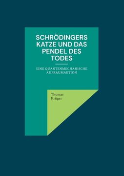 portada Schrödingers Katze und das Pendel des Todes: Eine quantenmechanische Aufräumaktion (en Alemán)