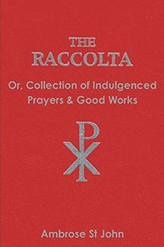 portada The Raccolta: Or Collection of Indulgenced Prayers & Good Works 