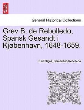 portada grev b. de rebolledo, spansk gesandt i kjobenhavn, 1648-1659. (en Inglés)