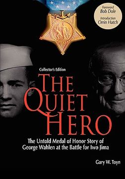 portada the quiet hero-the untold medal of honor story of george e. wahlen at the battle for iwo jima-collector's edition (en Inglés)