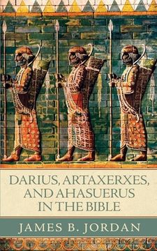 portada Darius, Artaxerxes, and Ahasuerus in the Bible (in English)