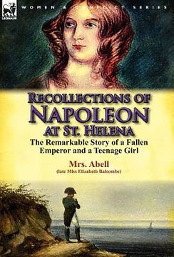 portada recollections of napoleon at st. helena: the remarkable story of a fallen emperor and a teenage girl (en Inglés)