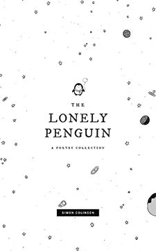 portada The Lonely Penguin: A Collection of Poetry by Simon Colinson (en Inglés)