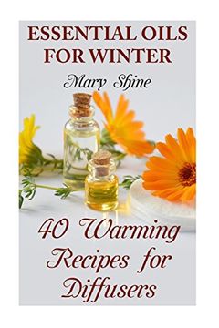 portada Essential Oils for Winter: 40 Warming Recipes for Diffusers: (Essential Oils, Essential Oils Books) (How to Use Essential Oils)