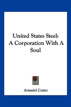 portada united states steel: a corporation with a soul (en Inglés)