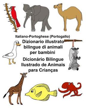 portada Italiano-Portoghese (Portogallo) Dizionario illustrato bilingue di animali per bambini Dicionário Bilingue Ilustrado de Animais para Crianças (en Italiano)