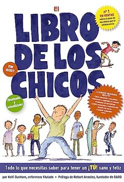 portada El Libro de los Chicos: Todo lo que Necesitas Saber Para Tener un¡ Tú! Sano y Feliz (in Spanish)
