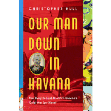 portada Our man Down in Havana: The Story Behind Graham Greene's Cold war spy Novel (en Inglés)