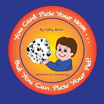 portada You Can't Pick Your Nose...But You Can Pick Your Pet! (en Inglés)