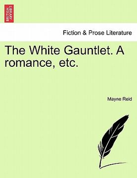 portada the white gauntlet. a romance, etc. vol. iii. (en Inglés)