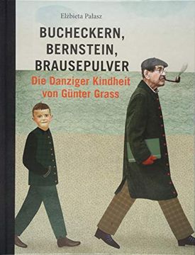 portada Bucheckern, Bernstein, Brausepulver: Die Danziger Kindheit von Günter Grass (en Alemán)