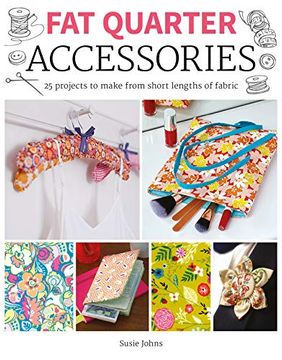 portada Fat Quarter: Accessories: 25 Projects to Make From Short Lengths of Fabric 