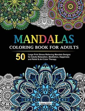 portada Mandalas Coloring Book for Adults: 50 Large Print Stress Relieving Mandala Designs for Adults Relaxation, Meditation, Happiness and Relief & Art Color (en Inglés)