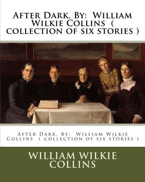 portada After Dark. By:  William Wilkie Collins  ( collection of six stories )