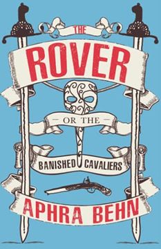 portada The Rover: Or, the Banished Cavaliers (Well Annotated Edition; Also Contains Extra Material on Aphra Behn'S Life and the Play): Or the Banish'D Cavaliers (en Inglés)