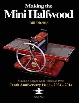 portada Making the Mini Halfwood: Making a Legacy Halfwood Press (en Inglés)