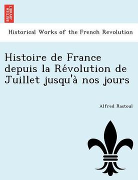 portada Histoire de France depuis la Révolution de Juillet jusqu'à nos jours (en Francés)