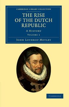 portada The Rise of the Dutch Republic 3 Volume Set: The Rise of the Dutch Republic - Volume 1 (Cambridge Library Collection - European History) (en Inglés)