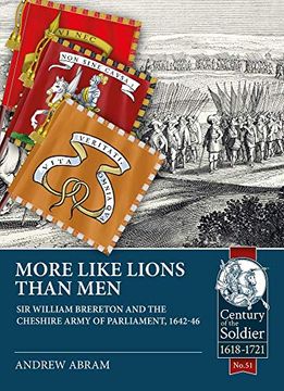 portada More Like Lions Than Men: Sir William Brereton and the Cheshire Army of Parliament, 1642-46