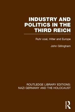 portada Industry and Politics in the Third Reich (Rle Nazi Germany & Holocaust) Pbdirect: Ruhr Coal, Hitler and Europe (en Inglés)