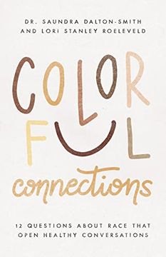 portada Colorful Connections: 12 Questions About Race That Open Healthy Conversations (en Inglés)