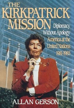 portada the kirkpatrick mission: diplomacy without apology - america at the united nations 1981-1985 (in English)
