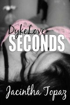 portada DykeLove Seconds: A Lesbian BDSM Erotic Romance Short Story Collection: Volume 2 (DykeLove Quickies Bundle)