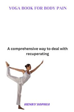 portada Yoga Book for Body Pain: A comprehensive way to deal with recuperating (en Inglés)