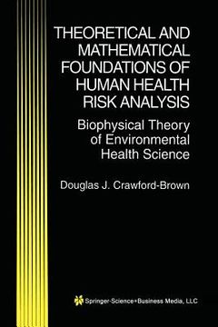 portada Theoretical and Mathematical Foundations of Human Health Risk Analysis: Biophysical Theory of Environmental Health Science (en Inglés)