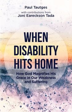 portada When Disability Hits Home: How God Magnifies His Grace in Our Weakness and Suffering (en Inglés)