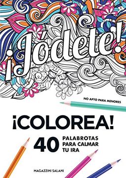 portada ¡Jódete!: Colorea. 40 Palabrotas Para Calmar Tu Ira. No Apto Para Menores (in Spanish)