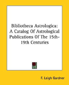 portada bibliotheca astrologica: a catalog of astrological publications of the 15th-19th centuries (en Inglés)